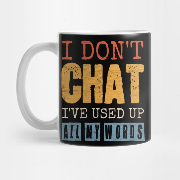 I Don't Chat I've Used Up All My Words by Point Shop